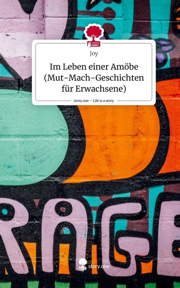 Im Leben einer Amöbe (Mut-Mach-Geschichten für Erwachsene). Life is a Story - story.one Contemporary literature