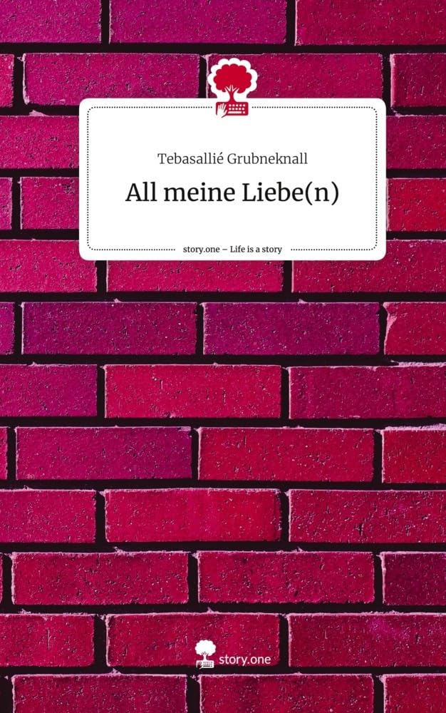 All meine Liebe(n). Life is a Story - story.one Contemporary literature