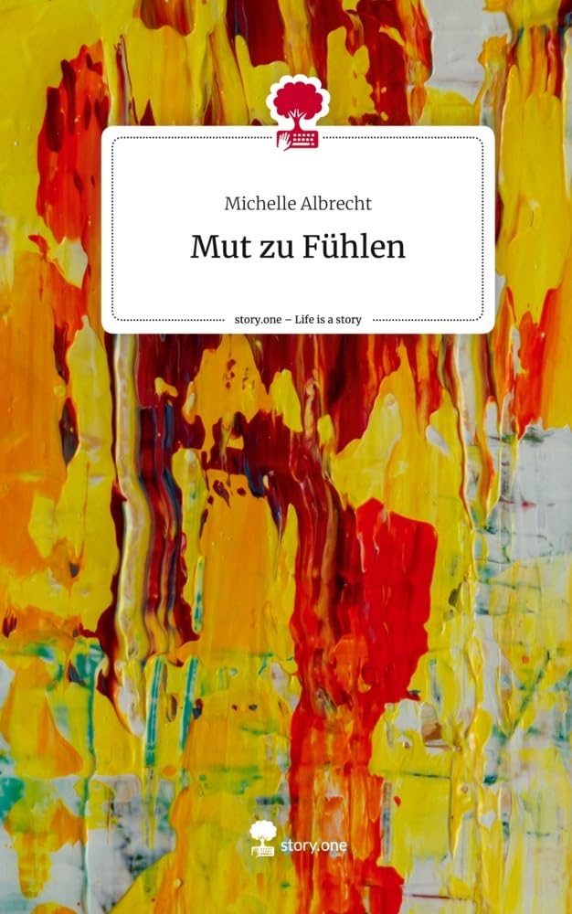 Mut zu Fühlen. Life is a Story - story.one Contemporary literature
