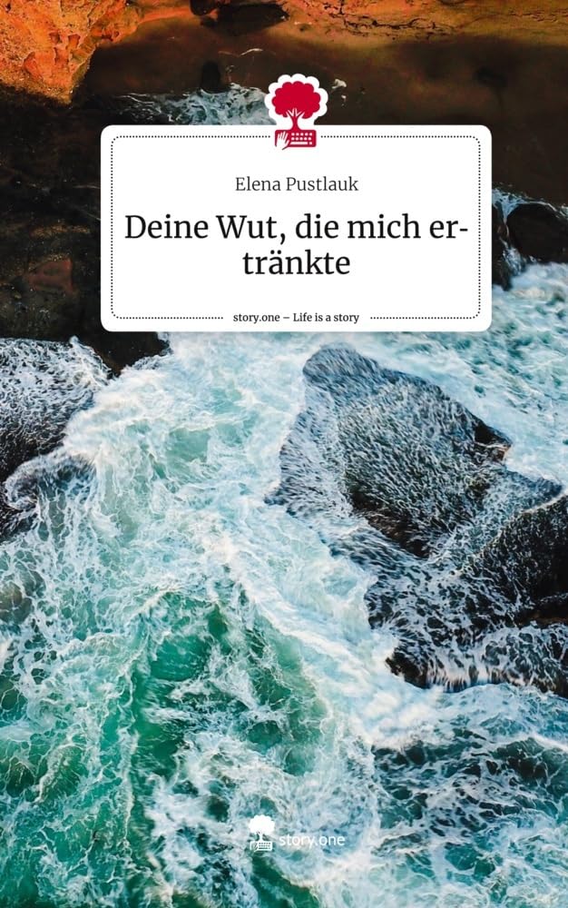 Deine Wut, die mich ertränkte. Life is a Story - story.one Contemporary literature