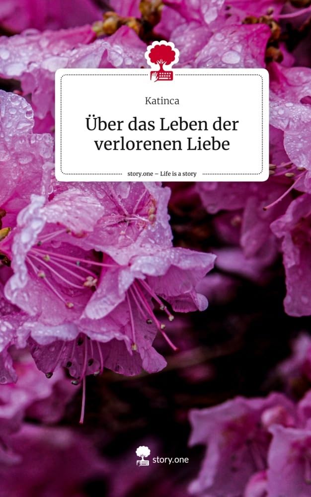 Über das Leben der verlorenen Liebe. Life is a Story - story.one Contemporary literature