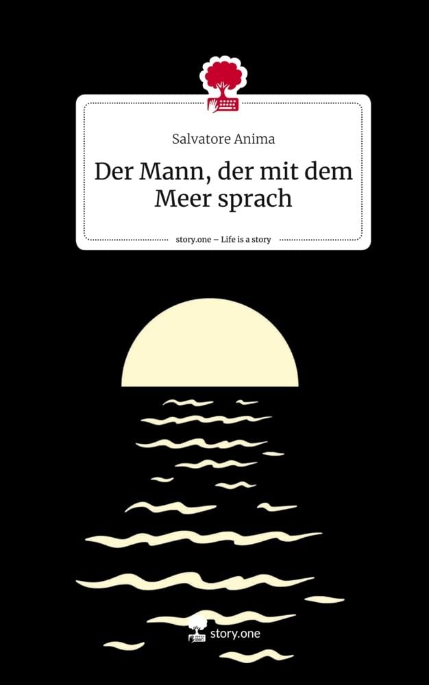 Der Mann, der mit dem Meer sprach. Life is a Story - story.one Religion & Esotericism