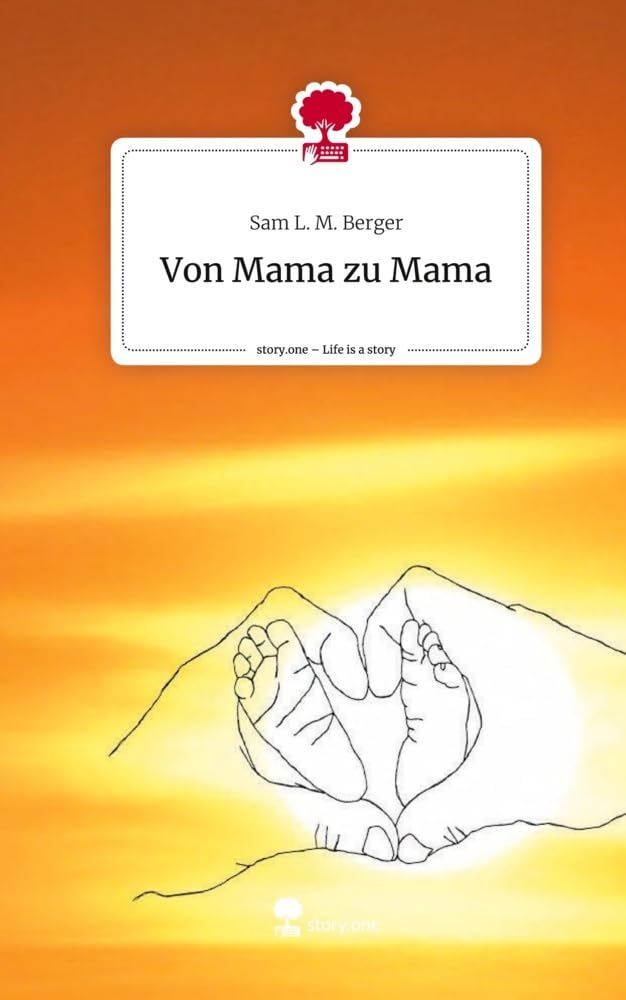 Von Mama zu Mama. Life is a Story - story.one Psychology