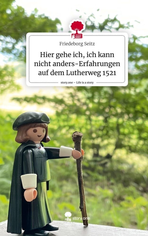 Hier gehe ich, ich kann nicht anders-Erfahrungen auf dem Lutherweg 1521. Life is a Story - story.one Leisure, Home & Garden
