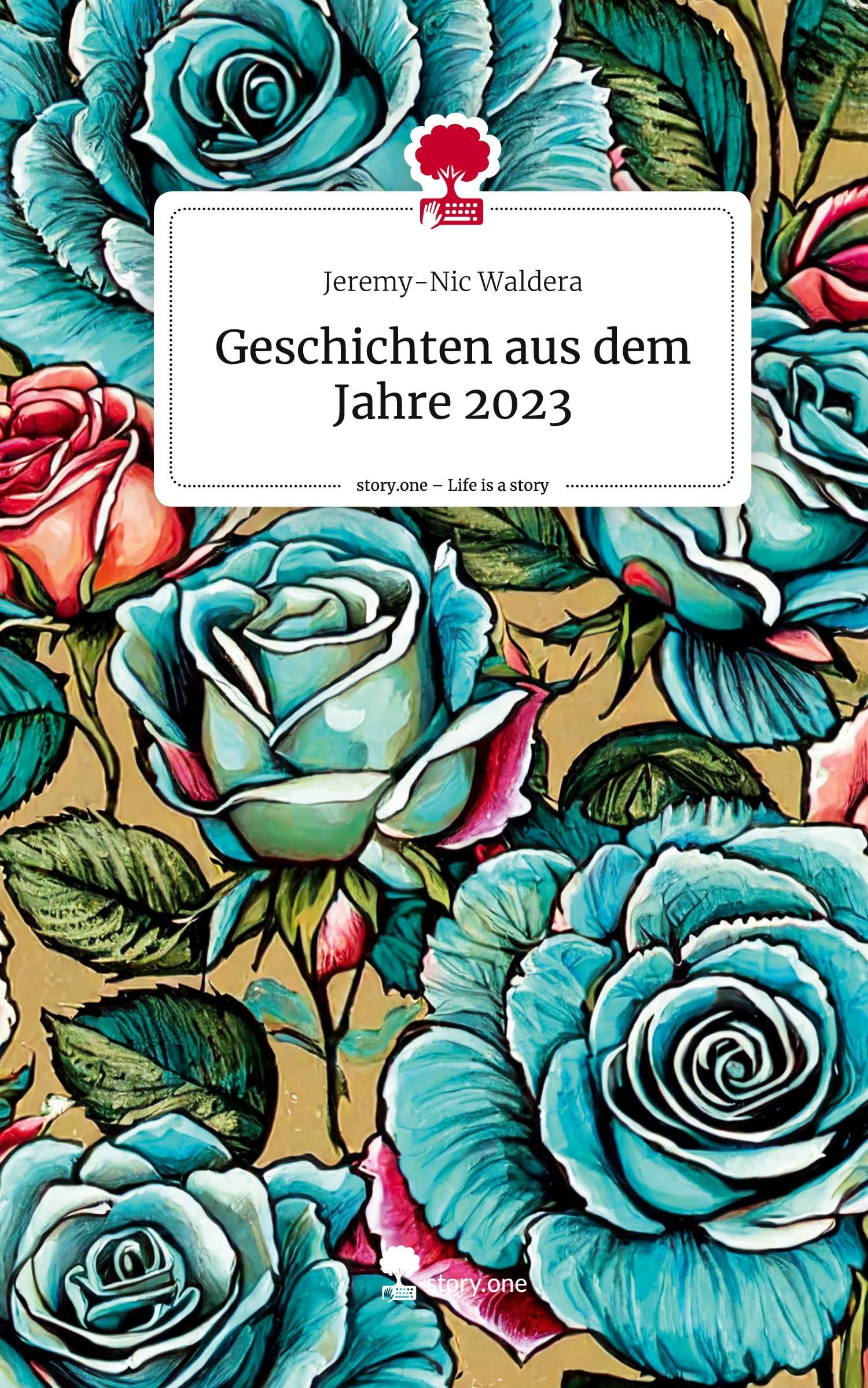 Geschichten aus dem Jahre 2023. Life is a Story - story.one Contemporary literature