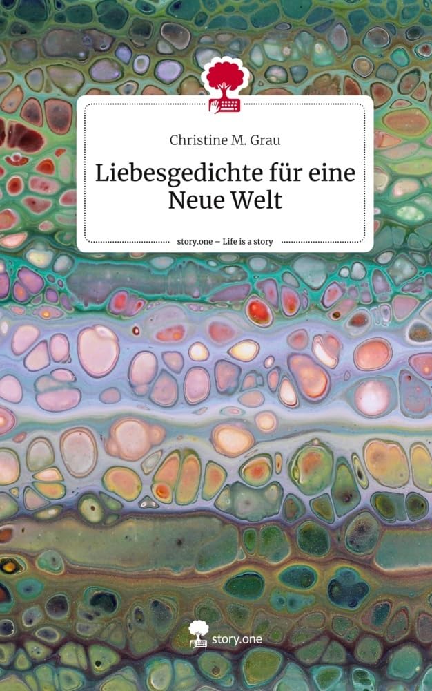 Liebesgedichte für eine Neue Welt. Life is a Story - story.one Religion & Esotericism