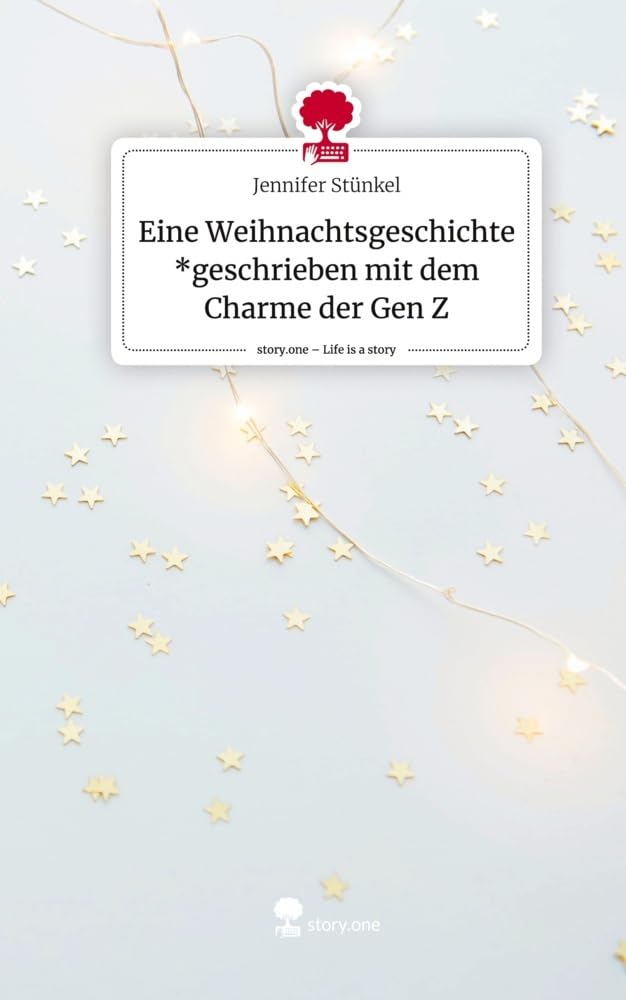 Eine Weihnachtsgeschichte *geschrieben mit dem Charme der Gen Z. Life is a Story - story.one Contemporary literature