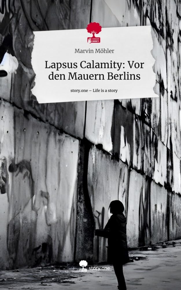 Lapsus Calamity: Vor den Mauern Berlins. Life is a Story - story.one Contemporary literature