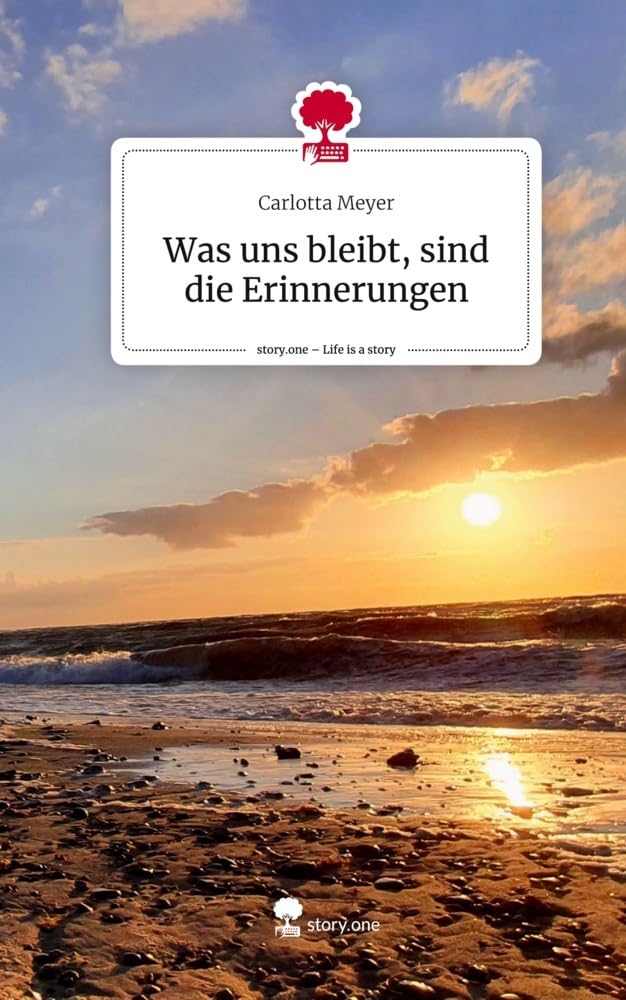 Was uns bleibt, sind die Erinnerungen. Life is a Story - story.one Contemporary literature