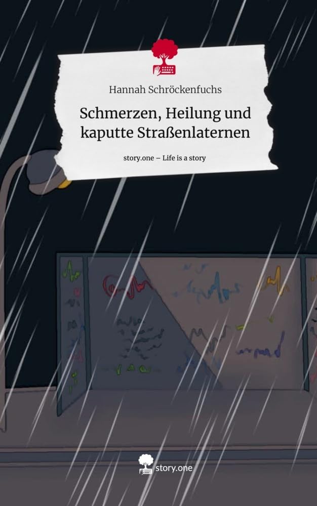 Schmerzen, Heilung und kaputte Straßenlaternen. Life is a Story - story.one Contemporary literature