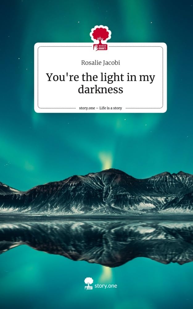 You're the light in my darkness. Life is a Story - story.one Contemporary literature