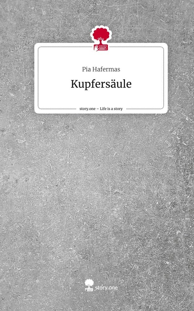 Kupfersäule. Life is a Story - story.one Contemporary literature