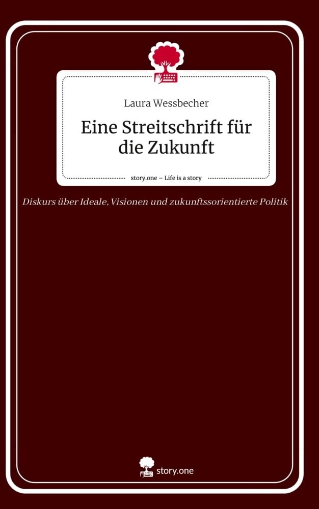 Eine Streitschrift für die Zukunft. Life is a Story - story.one Contemporary literature