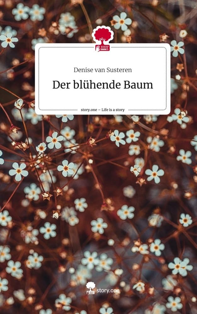 Der blühende Baum. Life is a Story - story.one Contemporary literature