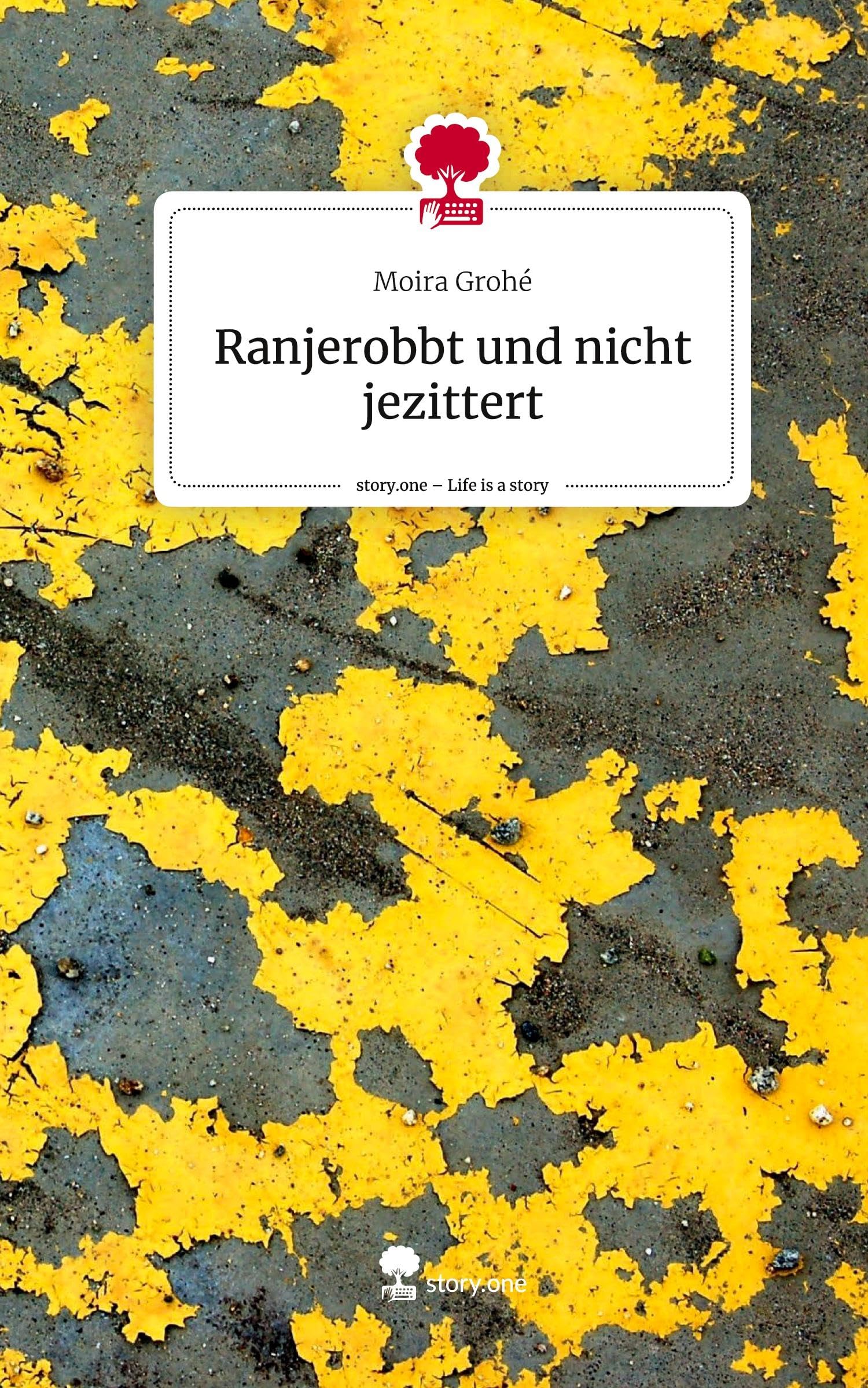 Ranjerobbt und nicht jezittert. Life is a Story - story.one Contemporary literature