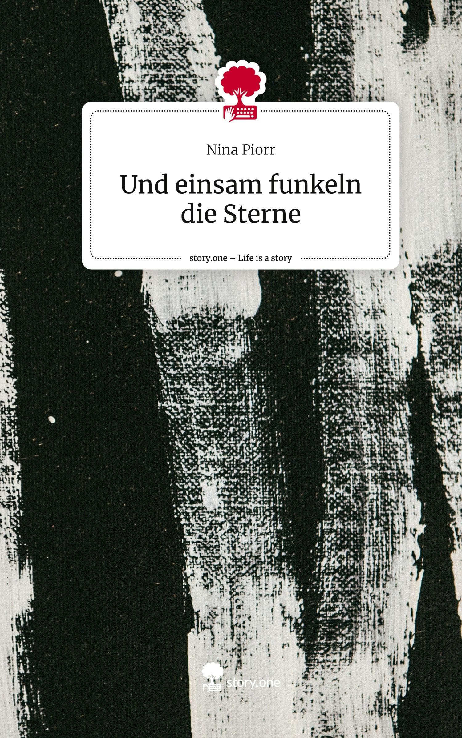 Und einsam funkeln die Sterne. Life is a Story - story.one Contemporary literature