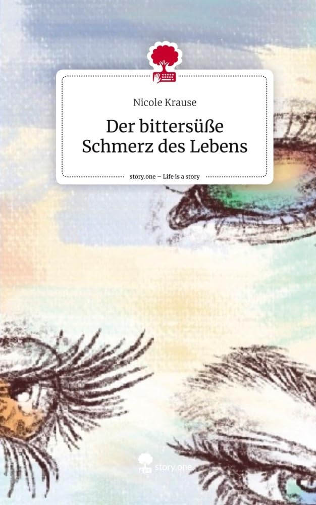 Der bittersüße Schmerz des Lebens. Life is a Story - story.one Contemporary literature