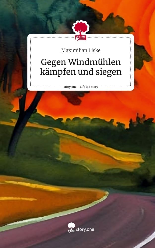 Gegen Windmühlen kämpfen und siegen. Life is a Story - story.one Contemporary literature