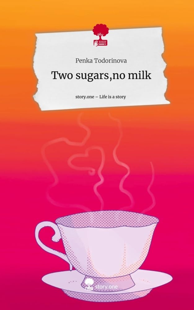 Two sugars,no milk. Life is a Story - story.one Contemporary literature
