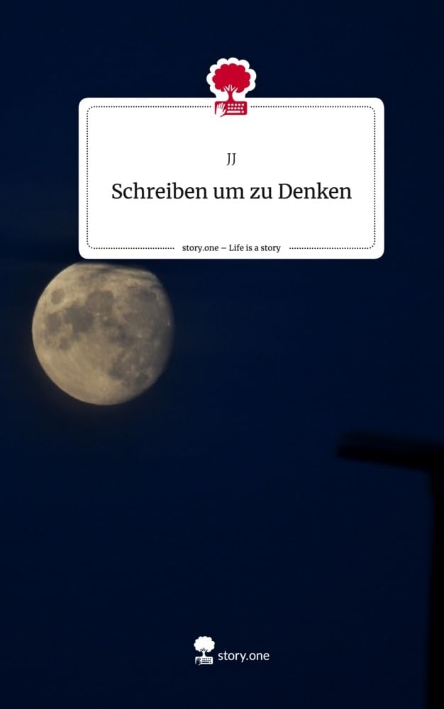 Schreiben um zu Denken. Life is a Story - story.one Contemporary literature