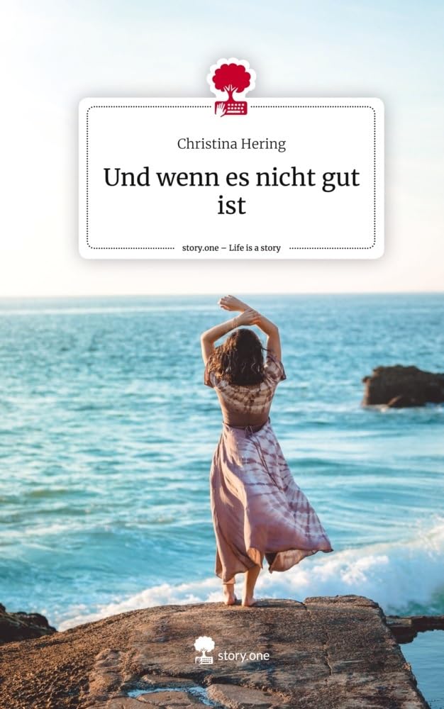 Und wenn es nicht gut ist. Life is a Story - story.one Contemporary literature