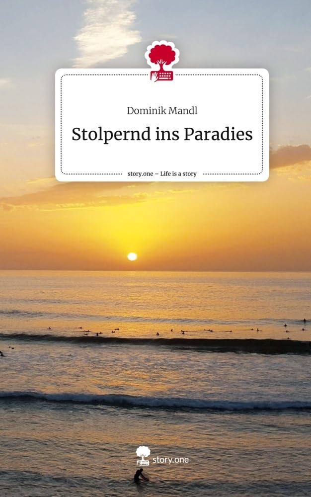 Stolpernd ins Paradies. Life is a Story - story.one Leisure, Home & Garden