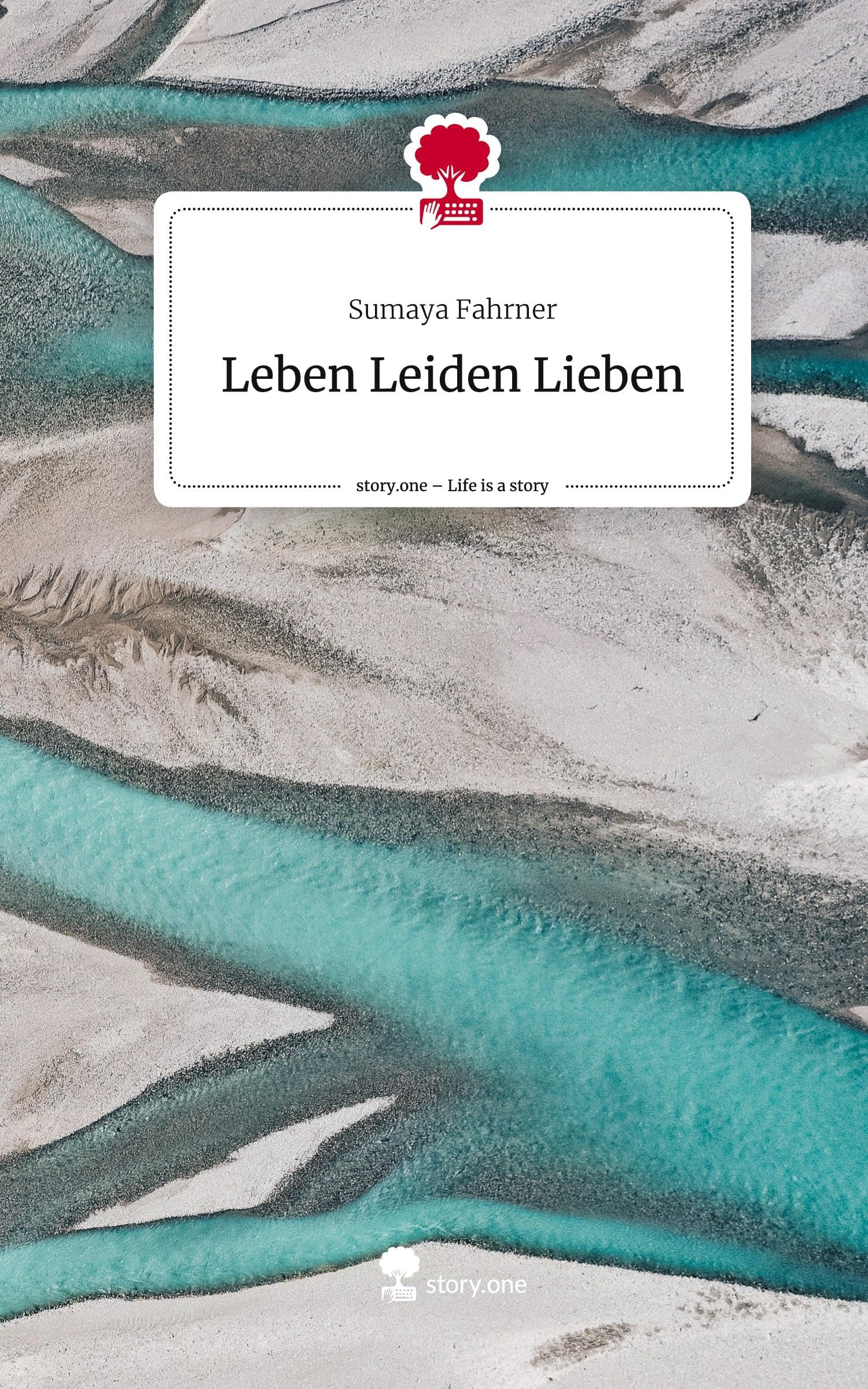 Leben Leiden Lieben. Life is a Story - story.one Contemporary literature