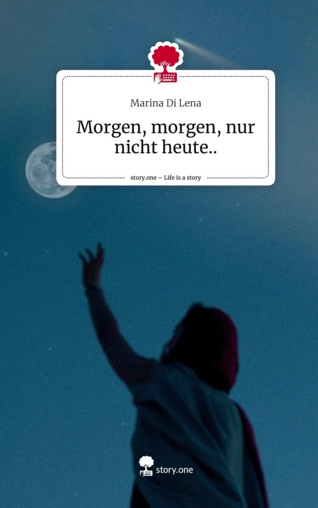 Morgen, morgen, nur nicht heute... Life is a Story - story.one Contemporary literature