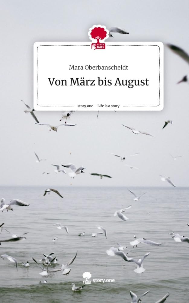 Von März bis August. Life is a Story - story.one Contemporary literature