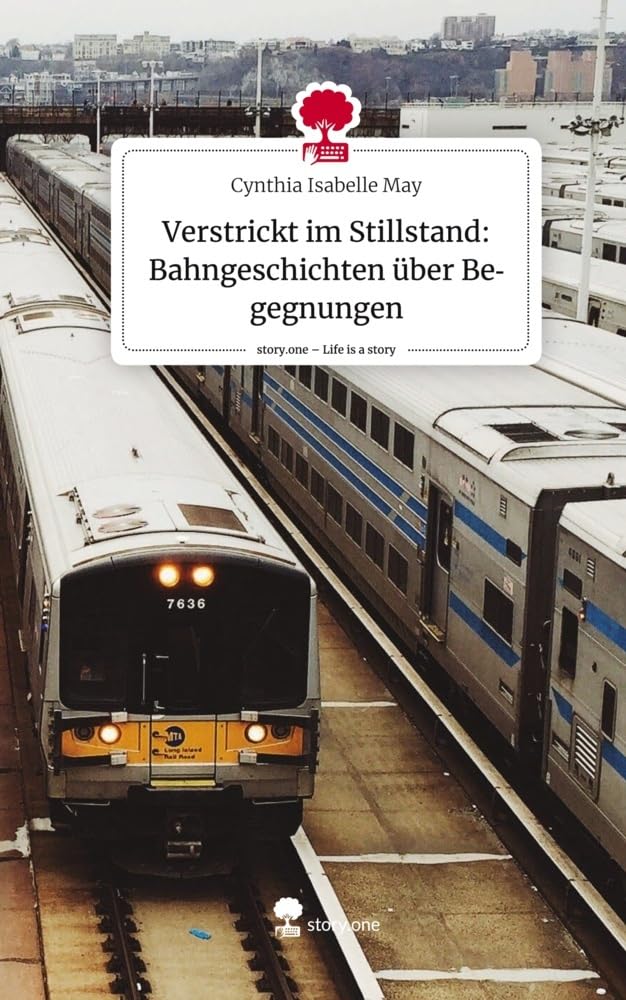 Verstrickt im Stillstand: Bahngeschichten über Begegnungen. Life is a Story - story.one Contemporary literature
