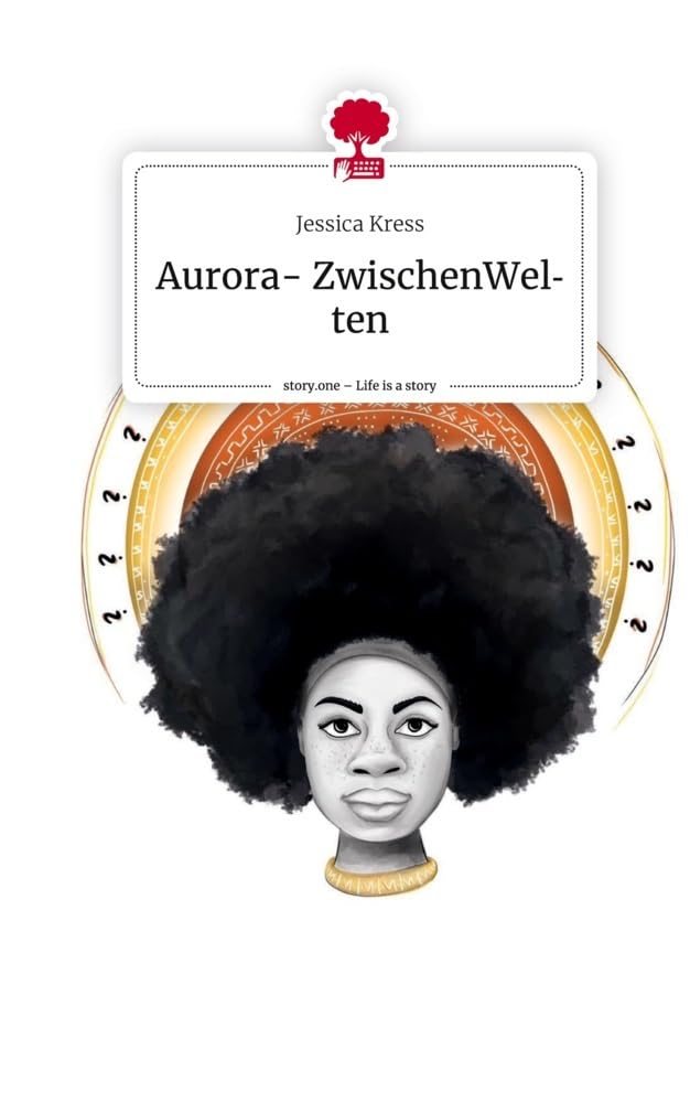 Aurora- ZwischenWelten. Life is a Story - story.one book