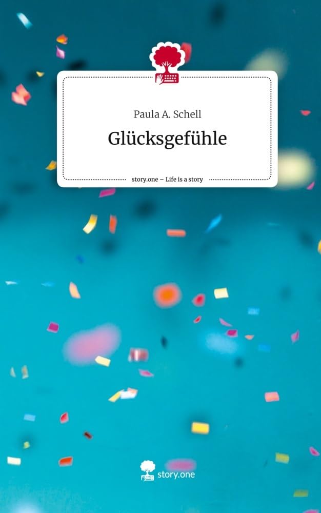 Glücksgefühle. Life is a Story - story.one Contemporary literature