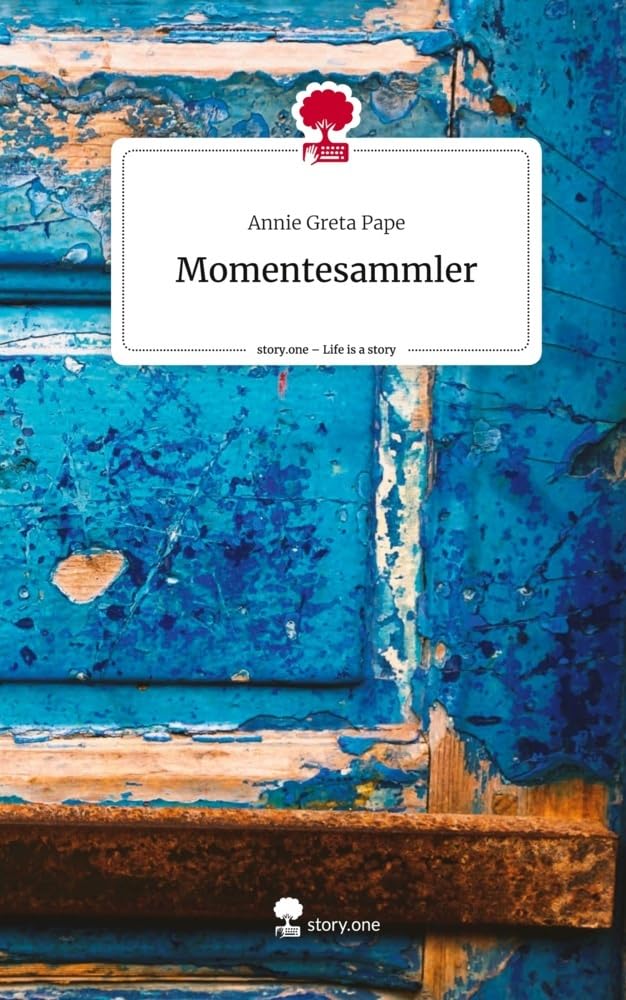 Momentesammler. Life is a Story - story.one Politics & Society