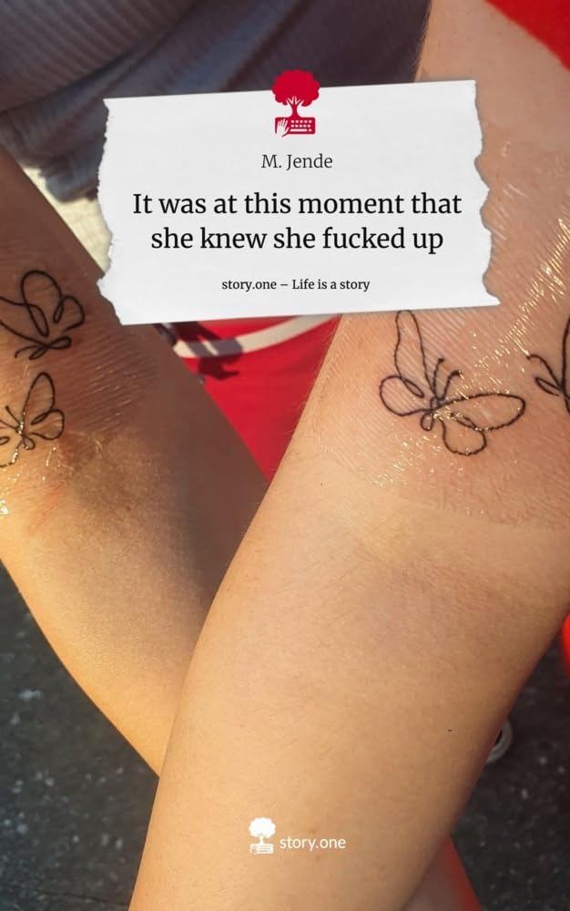 It was at this moment that she knew she fucked up. Life is a Story - story.one Contemporary literature