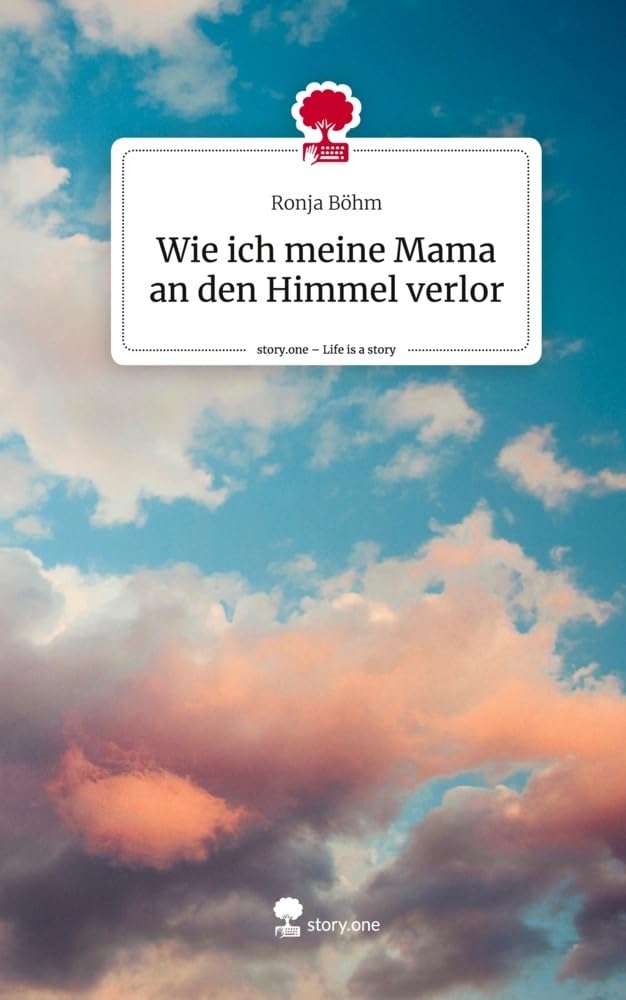 Wie ich meine Mama an den Himmel verlor. Life is a Story - story.one Politics & Society