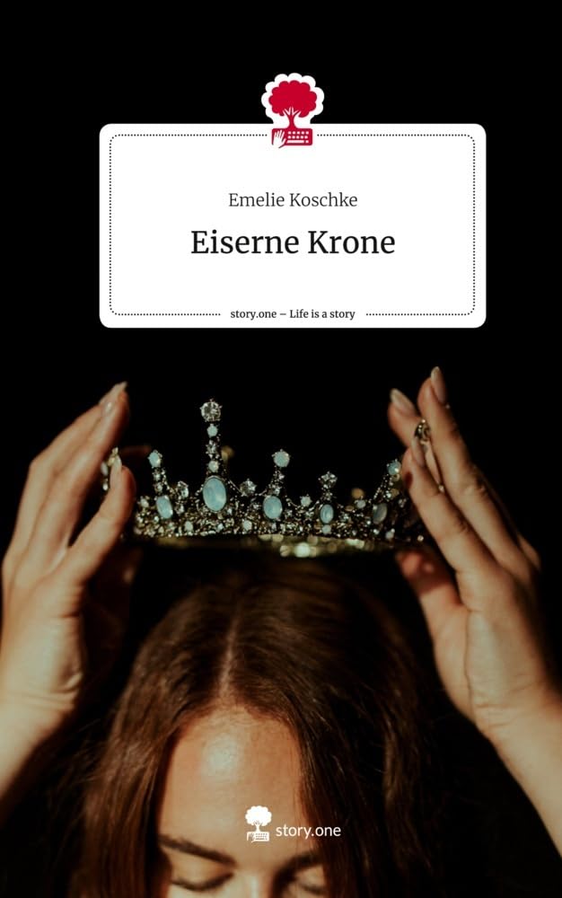 Eiserne Krone. Life is a Story - story.one Contemporary literature