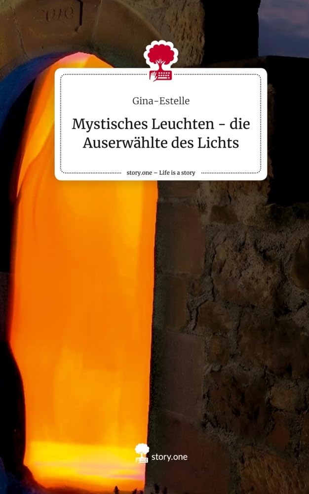 Mystisches Leuchten - die Auserwählte des Lichts. Life is a Story - story.one Contemporary literature