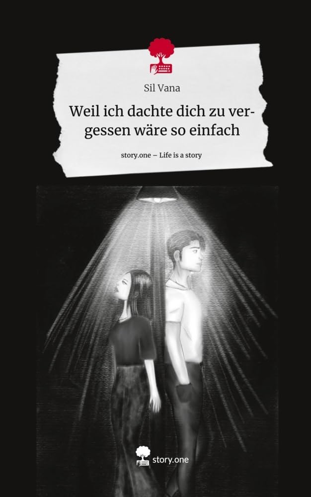 Weil ich dachte dich zu vergessen wäre so einfach. Life is a Story - story.one Contemporary literature