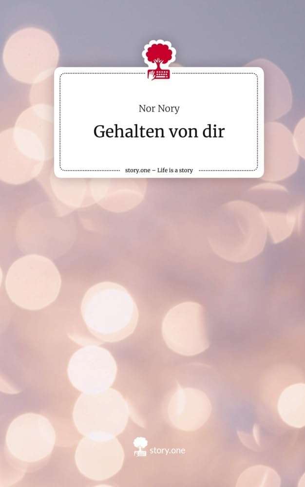 Gehalten von dir. Life is a Story - story.one Contemporary literature