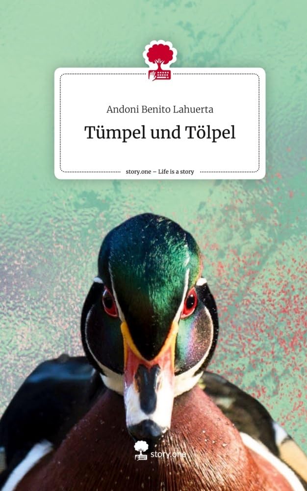 Tümpel und Tölpel. Life is a Story - story.one Contemporary literature
