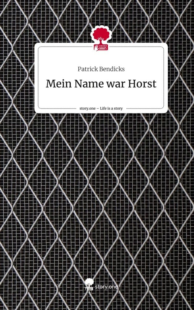 Mein Name war Horst. Life is a Story - story.one Contemporary literature
