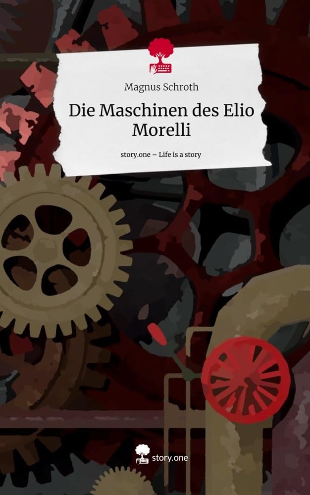 Die Maschinen des Elio Morelli. Life is a Story - story.one Contemporary literature