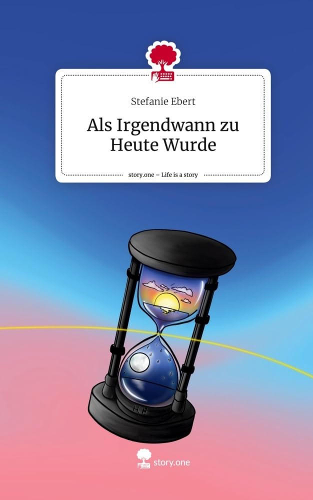 Als Irgendwann zu Heute Wurde. Life is a Story - story.one Contemporary literature
