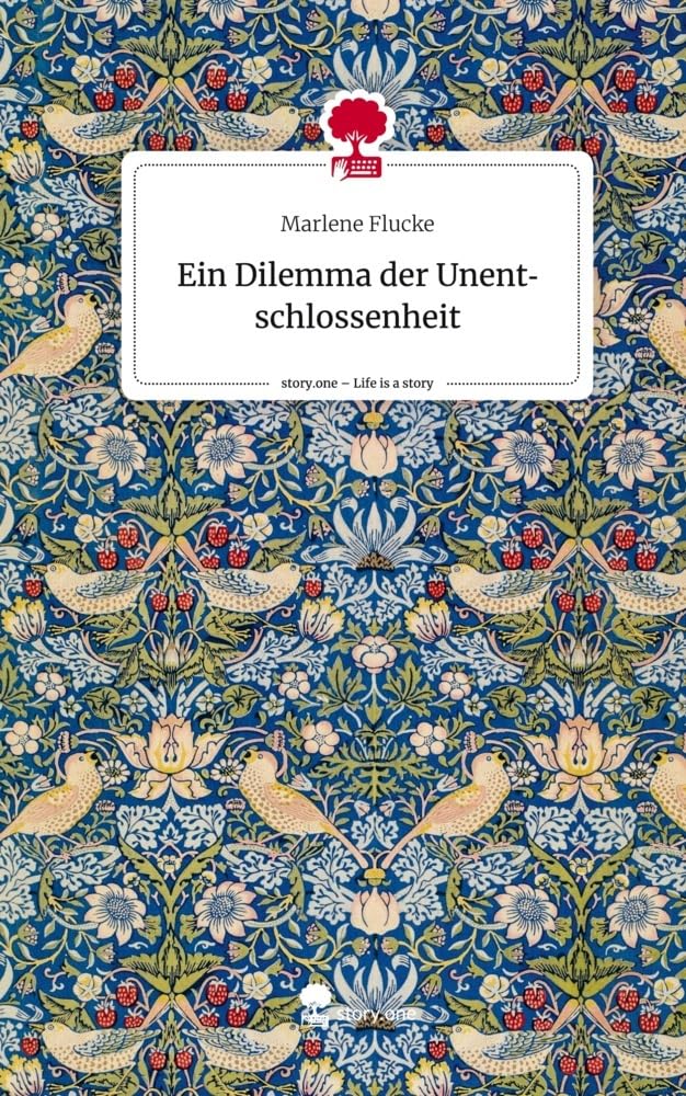 Ein Dilemma der Unentschlossenheit. Life is a Story - story.one Contemporary literature