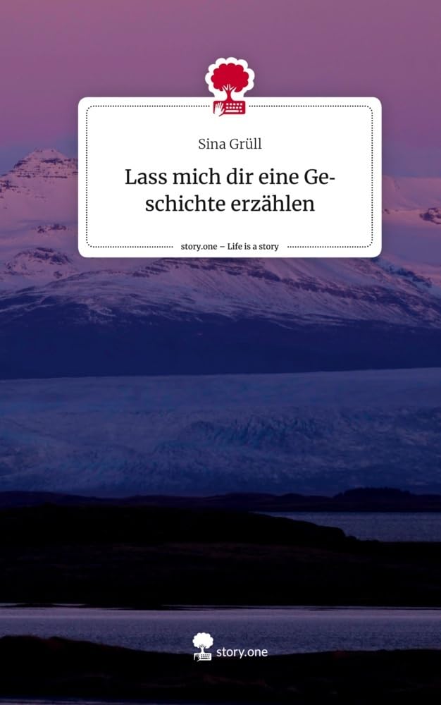 Lass mich dir eine Geschichte erzählen. Life is a Story - story.one Contemporary literature