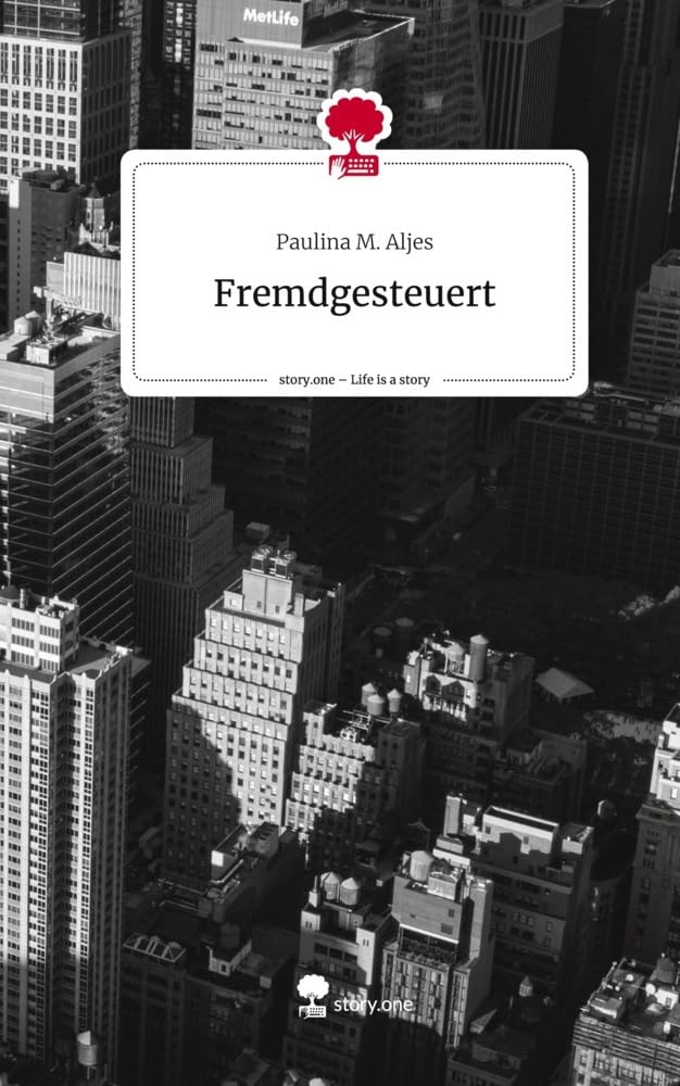 Fremdgesteuert. Life is a Story - story.one Contemporary literature