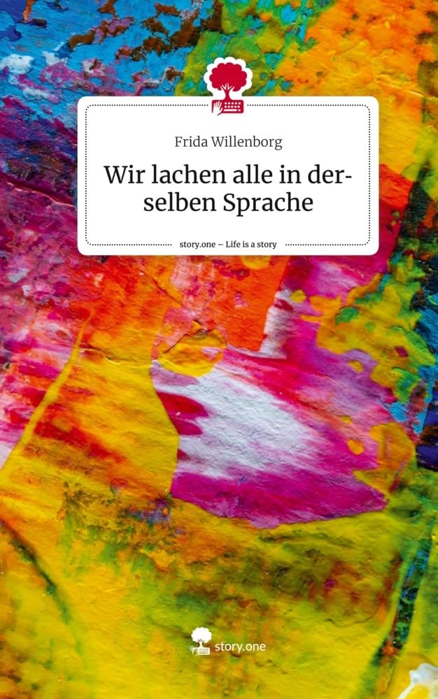 Wir lachen alle in derselben Sprache. Life is a Story - story.one Contemporary literature