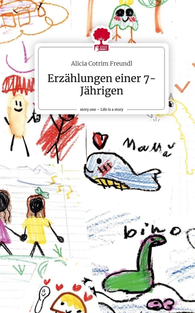 Erzählungen einer 7-Jährigen. Life is a Story - story.one Contemporary literature