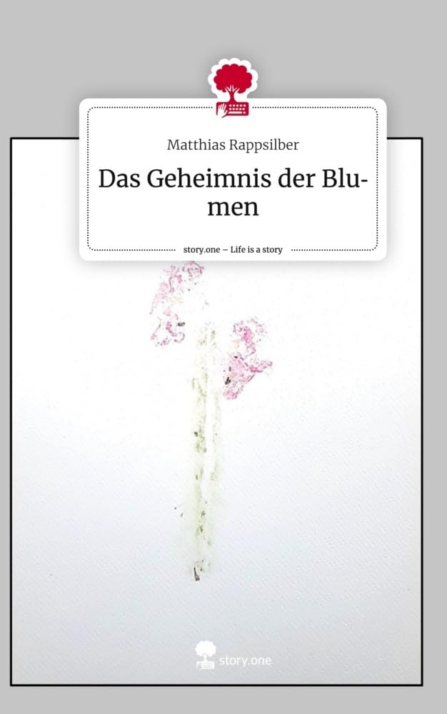 Das Geheimnis der Blumen. Life is a Story - story.one Contemporary literature