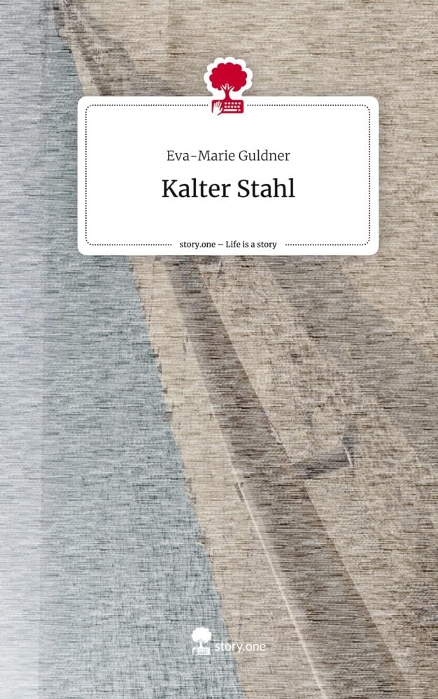 Kalter Stahl. Life is a Story - story.one Contemporary literature